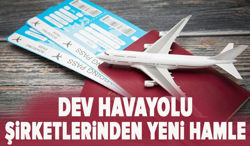 Dev havayolu şirketlerinden yeni hamle