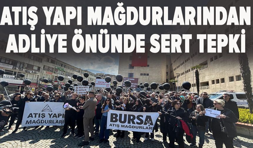 Atış Yapı Mağdurlarından Bursa Adliyesi Önünde yine seslerini yükseltti!