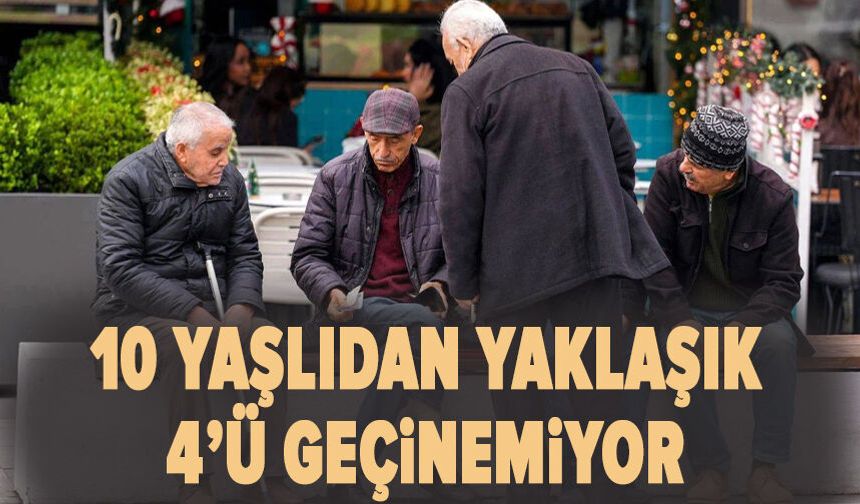 10 yaşlıdan yaklaşık 4’ü geçinemiyor