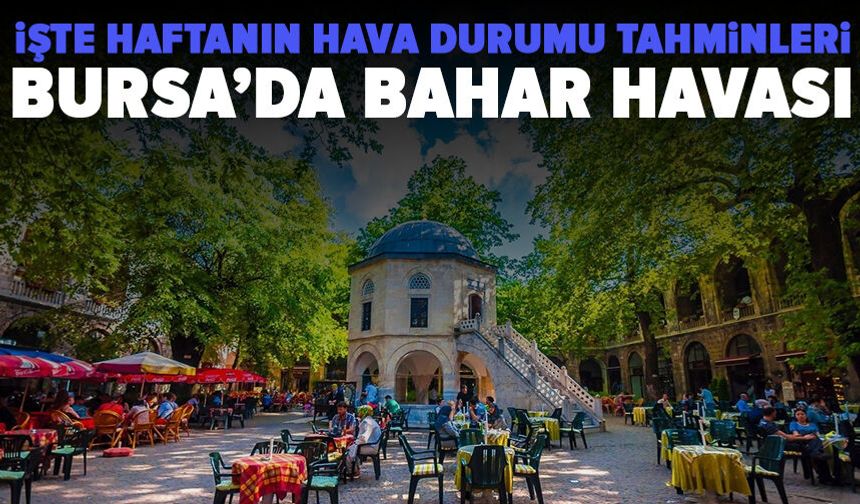 26 Nisan Pazar günü Bursa'da hava nasıl olacak?