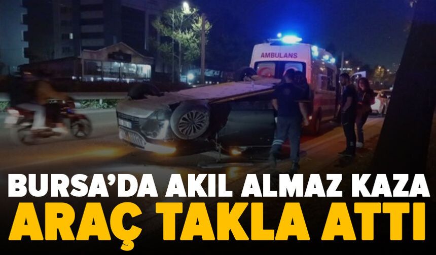 Bursa'da trafik kazası: Otomobil takla attı, 1 yaralı