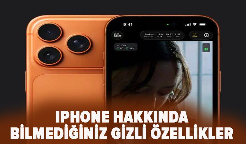 Iphone hakkında bilmediğiniz gizli özellikler