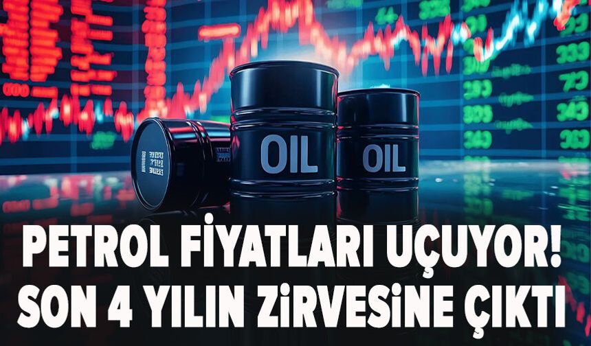 Petrol fiyatları uçuyor! Son 4 yılın zirvesine çıktı