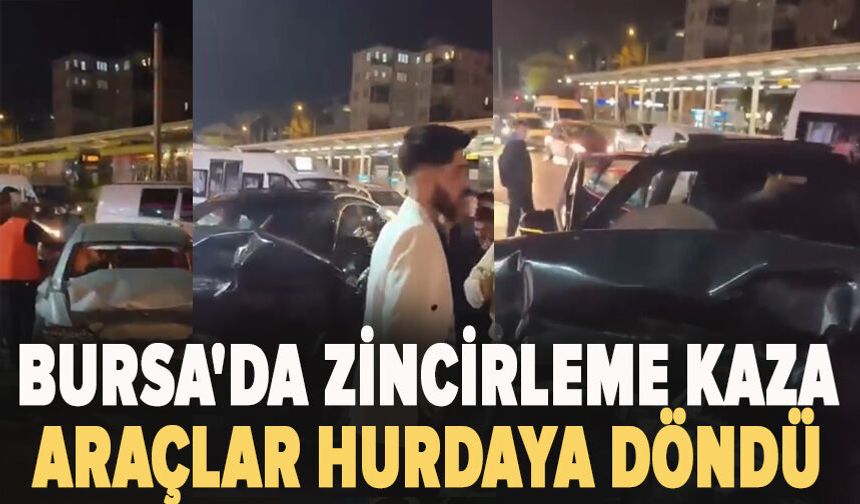 Bursa'da zincirleme kaza: 3 araç hurdaya döndü