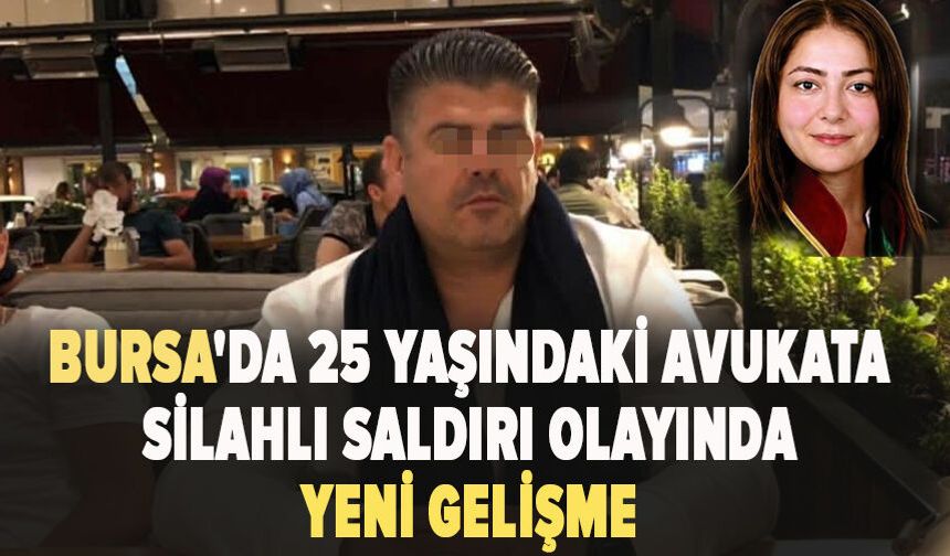 Bursa'da 25 yaşındaki avukata silahlı saldırı düzenleyen şüpheli yakalandı