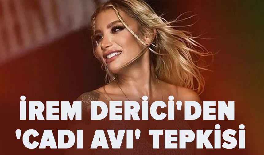 İrem Derici'den uyuşturucu operasyonlarına 'cadı avı' tepkisi