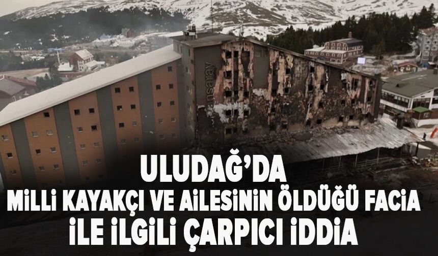 Uludağ’da Milli kayakçı ve ailesinin öldüğü facia ile ilgili çarpıcı iddia