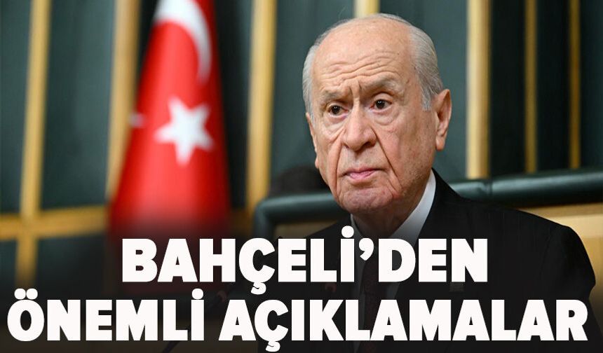 Bahçeli'den önemli açıklamalar!
