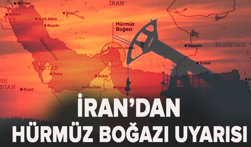 İran’dan Hürmüz Boğazı uyarısı