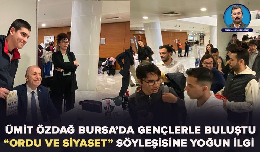 Ümit Özdağ Bursa’da Gençlerle Buluştu: “Ordu ve Siyaset” Söyleşisine Yoğun İlgi