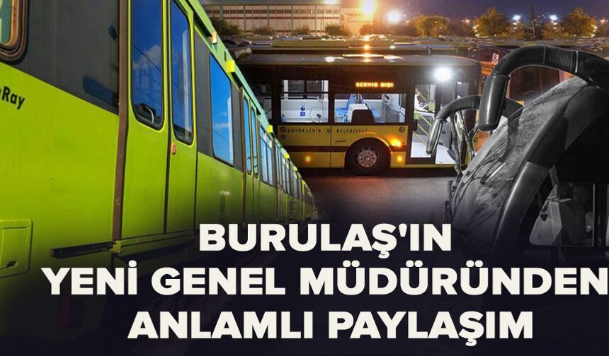 Burulas'ın yeni Genel Müdüründen anlamlı paylaşım