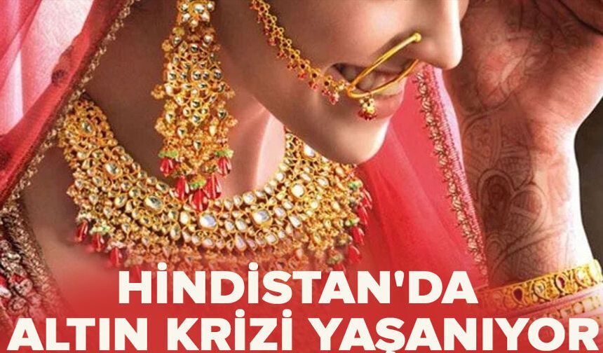 Hindistan'da altın krizi yaşanıyor