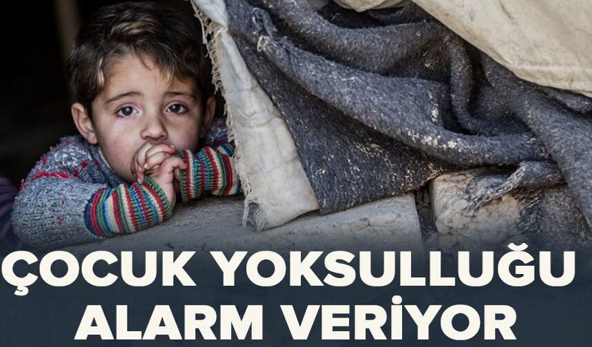 Çocuk yoksulluğu alarm veriyor
