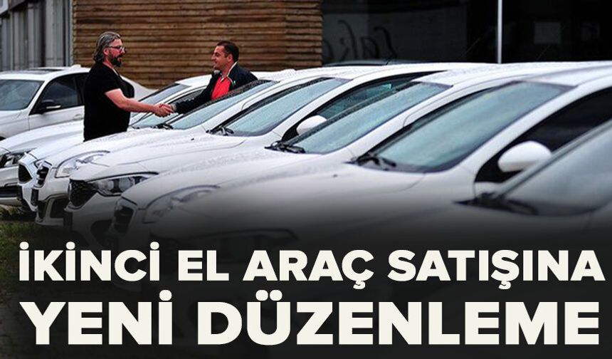 İkinci el araç satışına yeni düzenleme