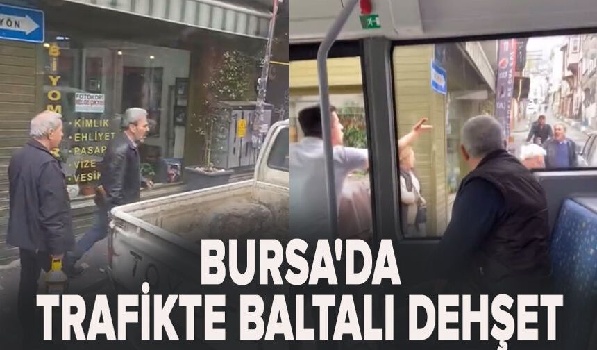 Bursa'da trafikte baltalı dehşet
