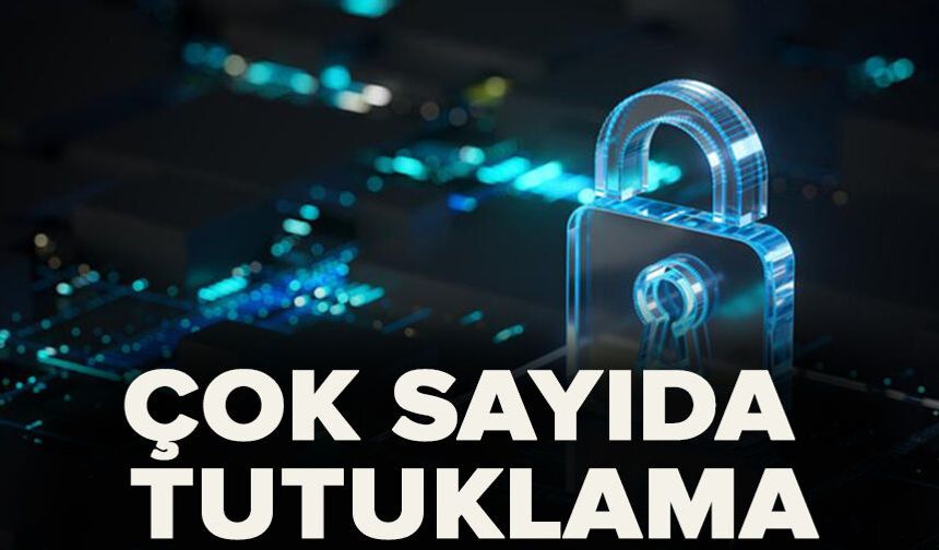 Çok sayıda tutuklama
