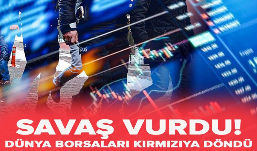 Savaş vurdu! Dünya borsaları kırmızıya döndü
