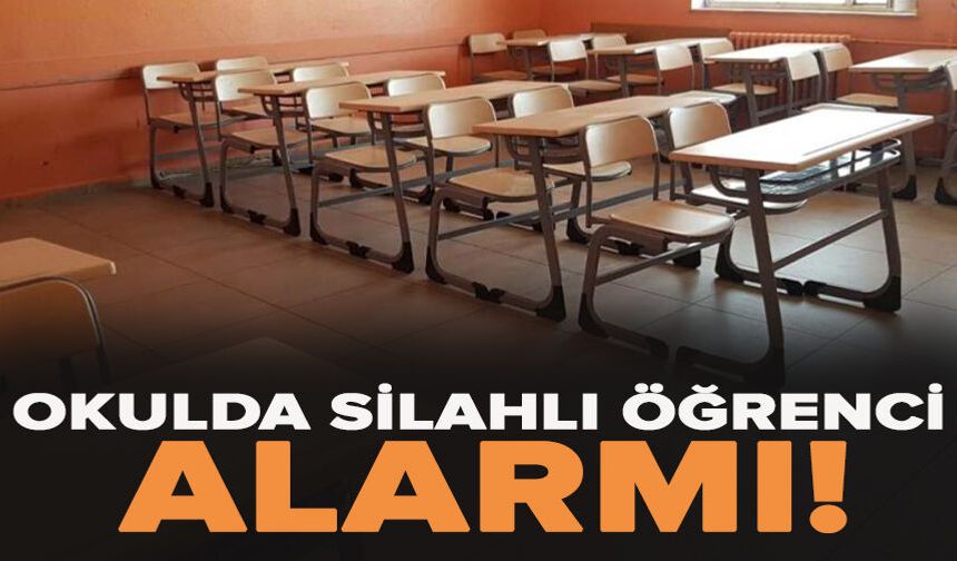 Okulda silahlı öğrenci alarmı! Polis müdahale etti aile gözaltında