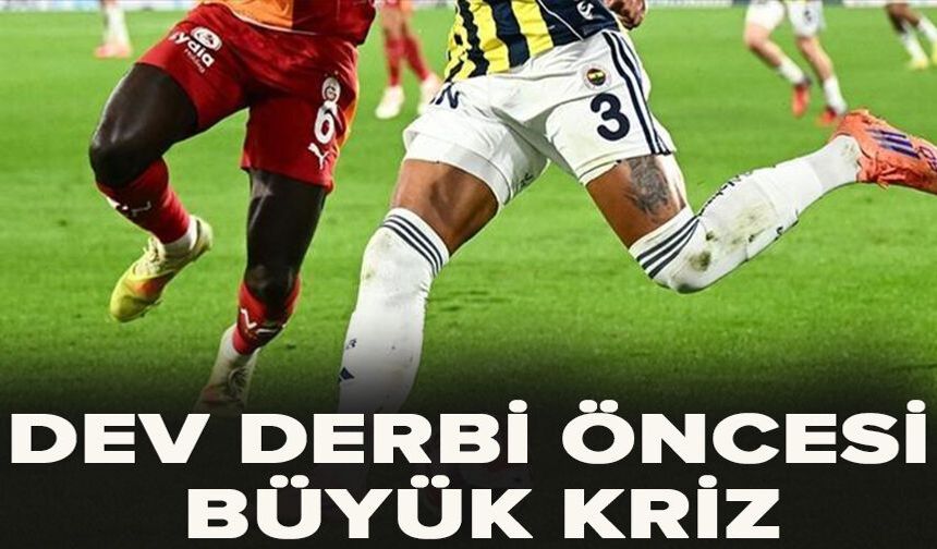 Dev derbi öncesi büyük kriz