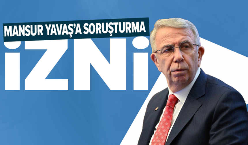 Mansur Yavaş'a yeni soruşturma izni iddiası!