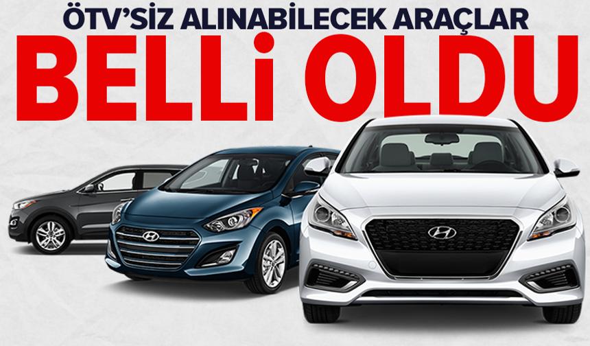 ÖTV'siz alınabilecek araçlar belli oldu
