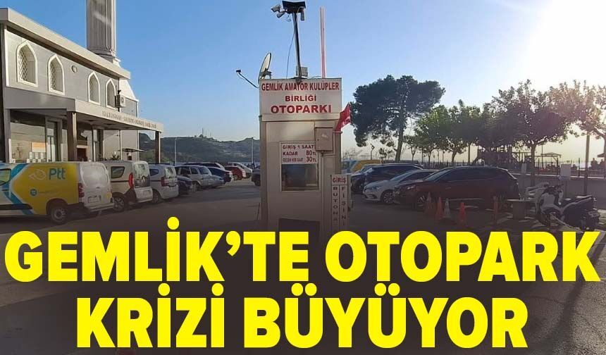 Gemlik’te otopark krizi büyüyor!