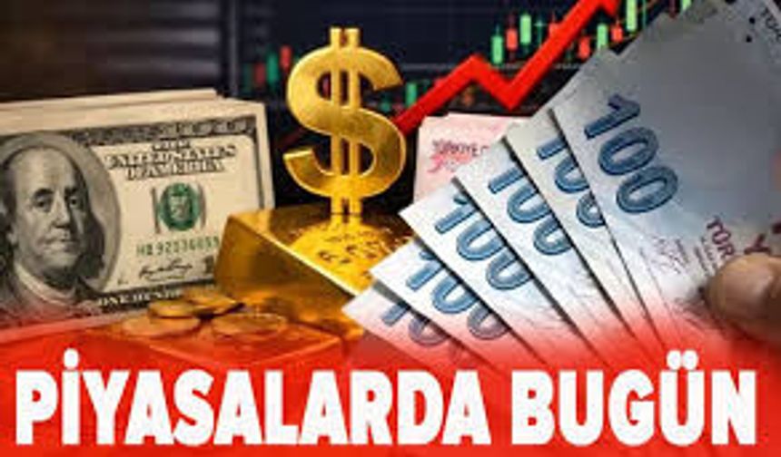 Piyasalarda bugün...
