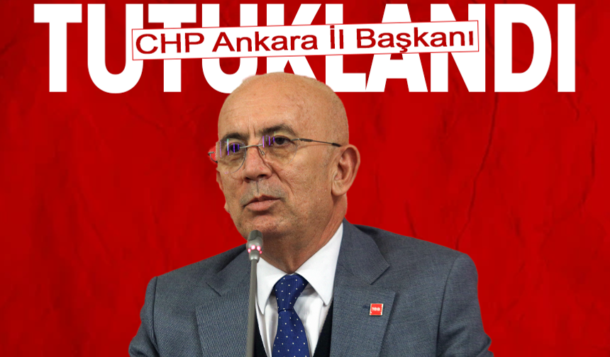 CHP Ankara İl Başkanı Erkol tutuklandı