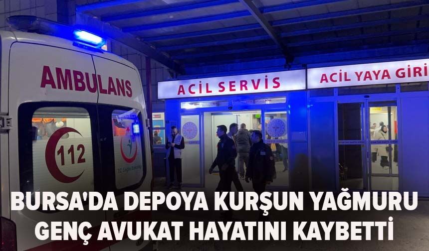 Bursa'da depoya kurşun yağmuru