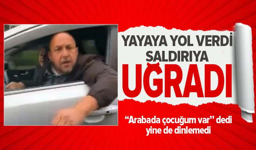 "Arabada çocuğum var" diyen kadına trafikte saldırı