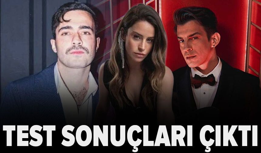 Mert Demir, Büşra Pekin ve Norm Ender’in test sonuçları çıktı