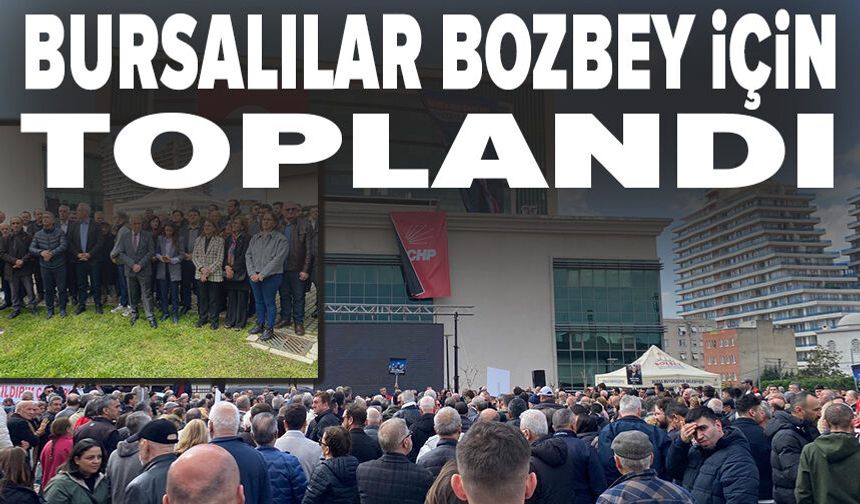 Bursalılar Bozbey için toplandı