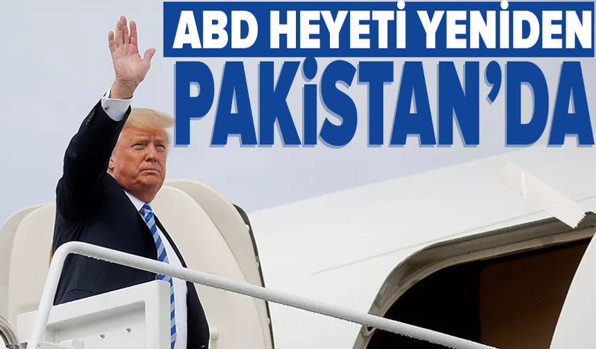 ABD öncü heyeti Pakistan'ın başkenti İslamabad'a indi