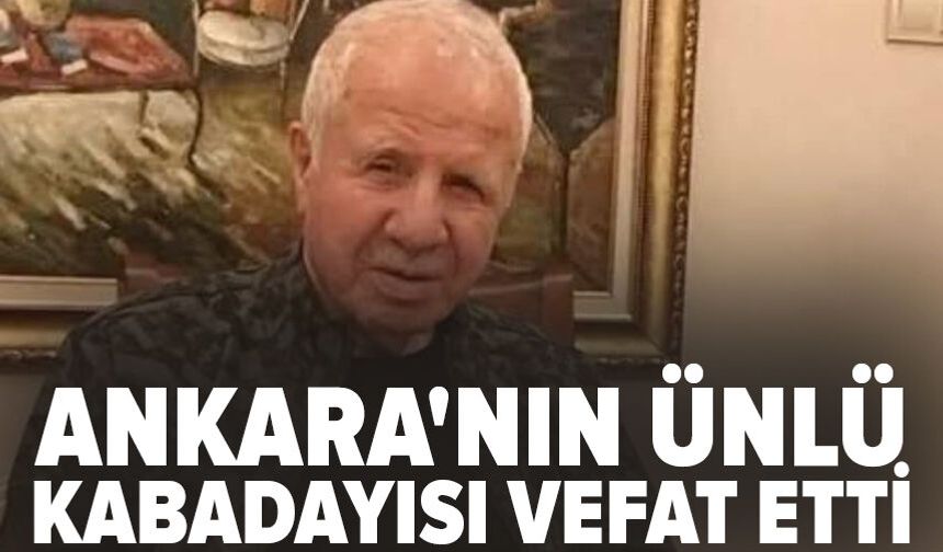 Ankara'nın ünlü kabadayısı Kürt Ahmet vefat etti