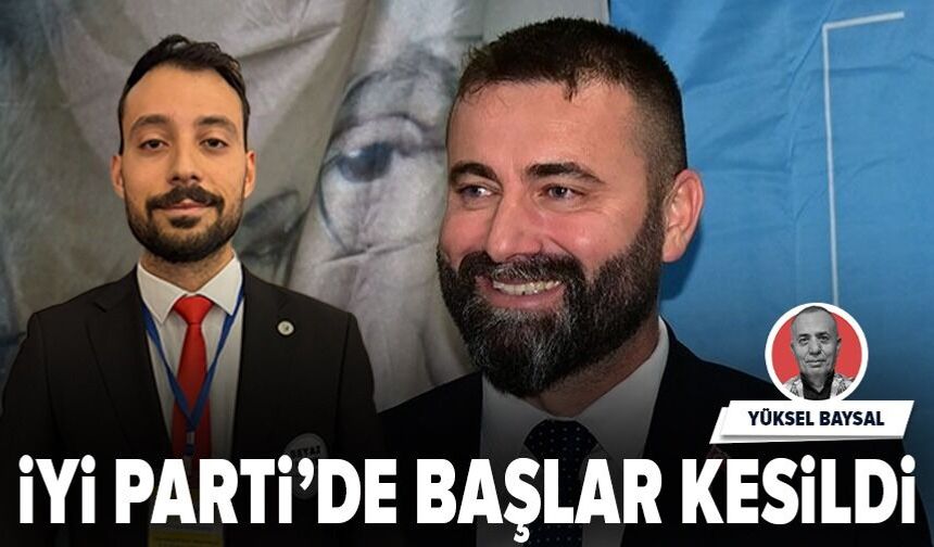 İYİ Parti’de giyotin işledi, başlar kesildi