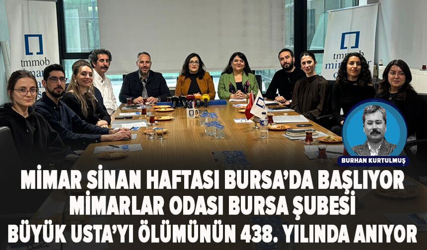 Mimarlar Odası Bursa Şubesi Büyük Usta’yı ölümünün 438. yılında anıyor