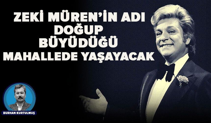 Zeki Müren’in adı doğup büyüdüğü mahallede yaşayacak