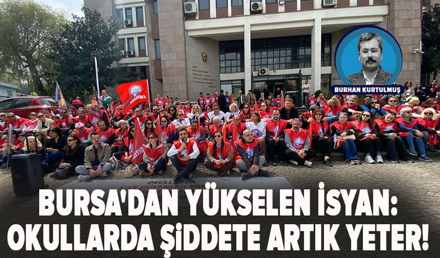Bursa'dan yükselen isyan: Okullarda şiddete artık yeter!