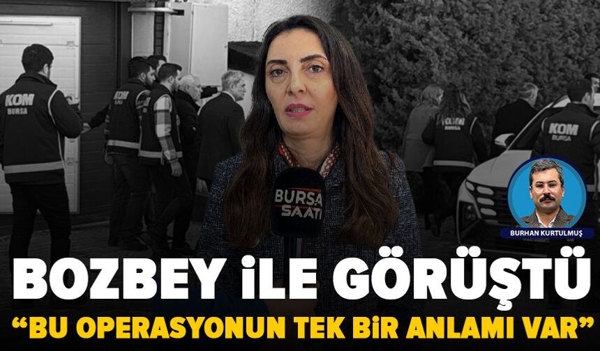 CHP’li Altaca Bozbey ile görüştü: “Bu operasyonun tek bir anlamı var”