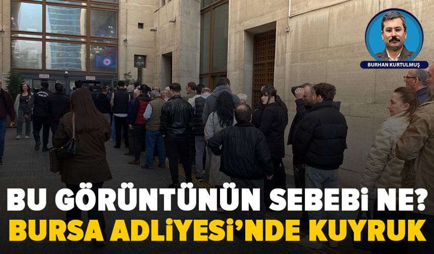 Bursa Adliyesi’nde uzayan kuyruklar: Vatandaşlar duruşmalara yetişemedi