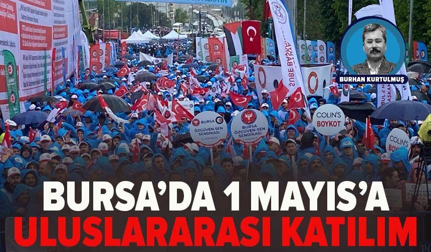 Bursa’da 1 Mayıs’a Uluslararası Katılım: Gökdere Meydanı Doldu