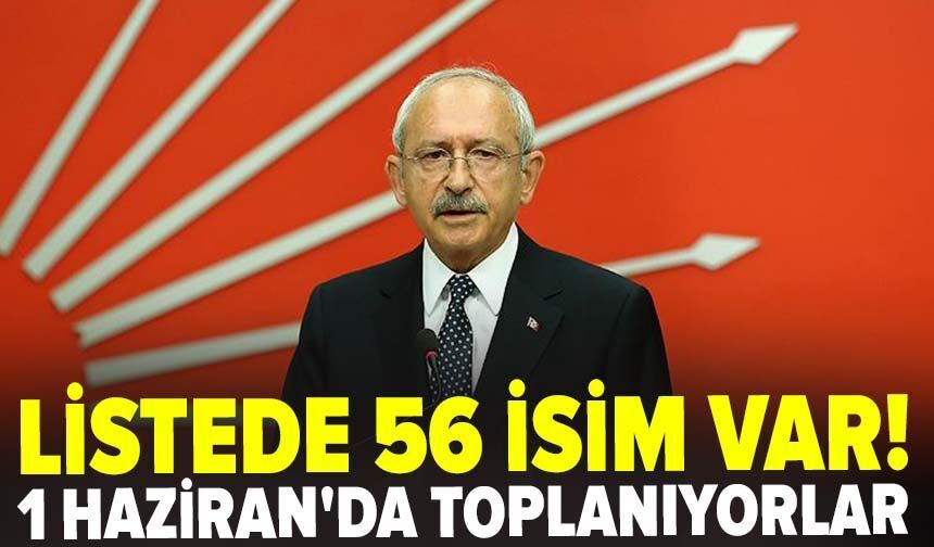 Listede 56 isim var! 1 Haziran'da toplanıyorlar
