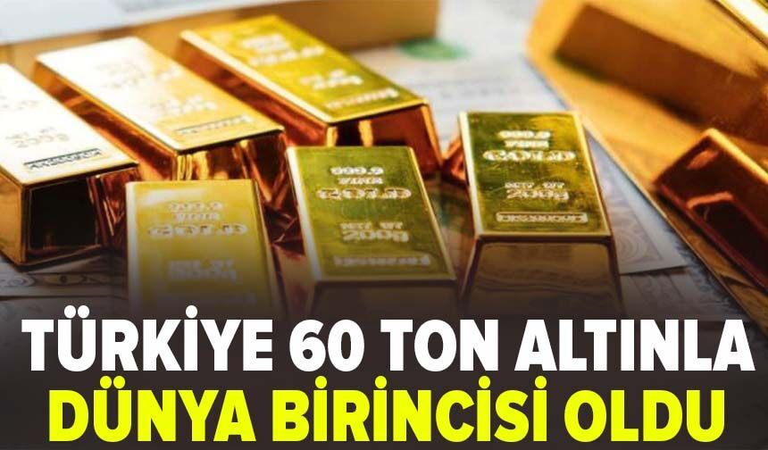 Türkiye 60 ton altınla dünya birincisi oldu