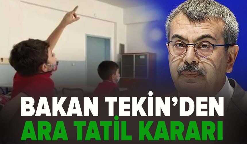 Bakan Tekin'den ara tatil kararı