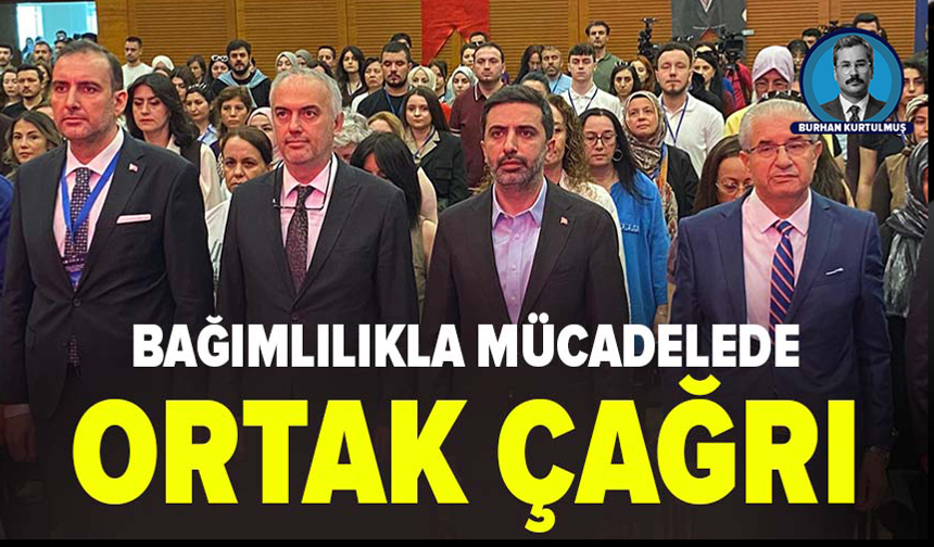 Bağımlılıkla Mücadelede Ortak Çağrı