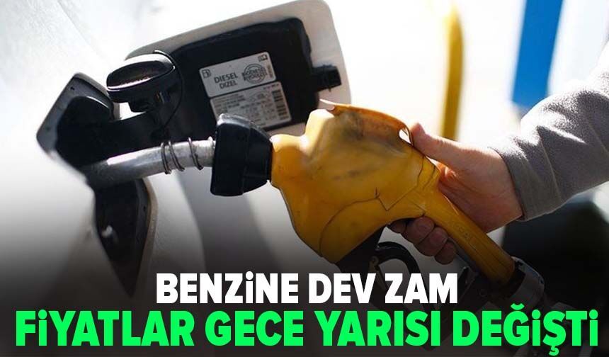 Benzine dev zam: Fiyatlar gece yarısı değişti!