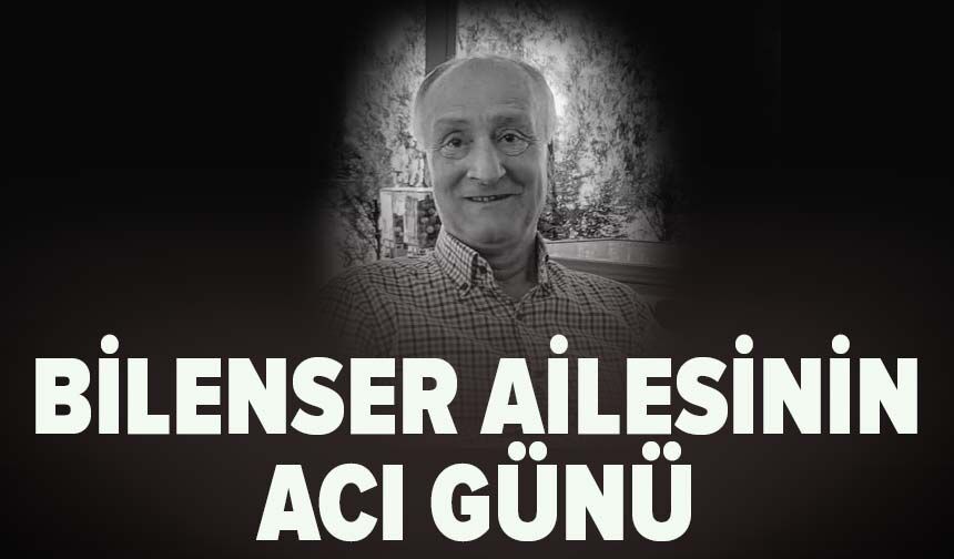 Bilenser ailesinin acı günü