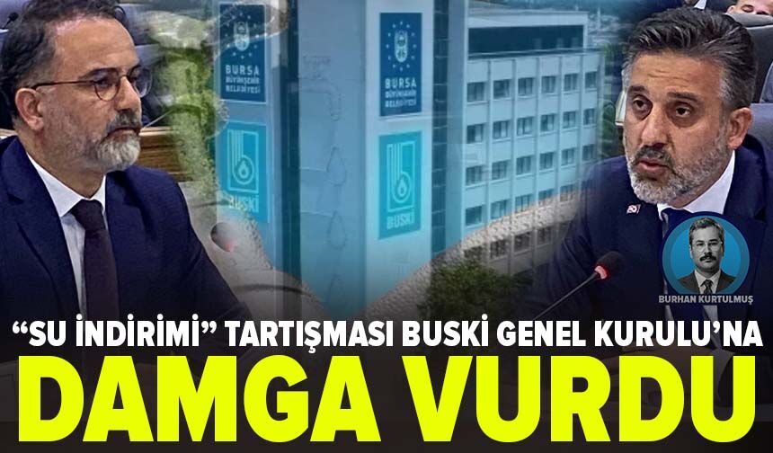 “Su İndirimi” Tartışması BUSKİ Genel Kurulu’na Damga Vurdu
