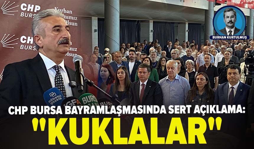 CHP Bursa bayramlaşmasında sert açıklama: "Kuklalar"