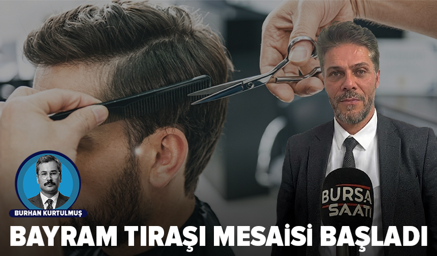 Bursa'da berberler gece yarısına kadar açık kalacak